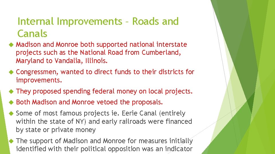 Internal Improvements – Roads and Canals Madison and Monroe both supported national interstate projects