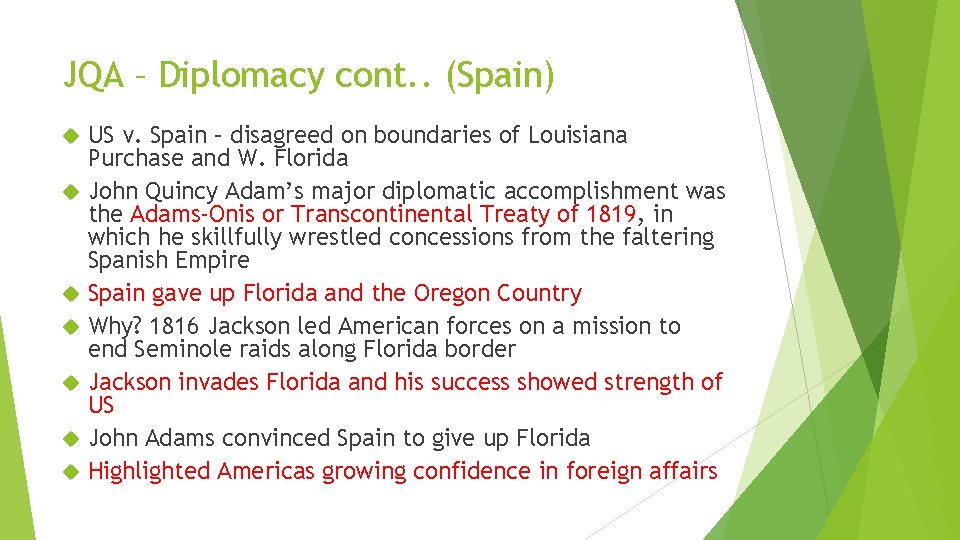 JQA – Diplomacy cont. . (Spain) US v. Spain – disagreed on boundaries of