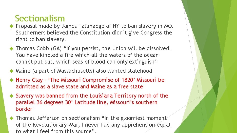 Sectionalism Proposal made by James Tallmadge of NY to ban slavery in MO. Southerners