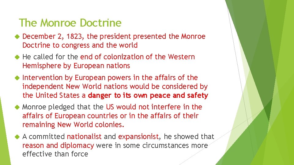 The Monroe Doctrine December 2, 1823, the president presented the Monroe Doctrine to congress