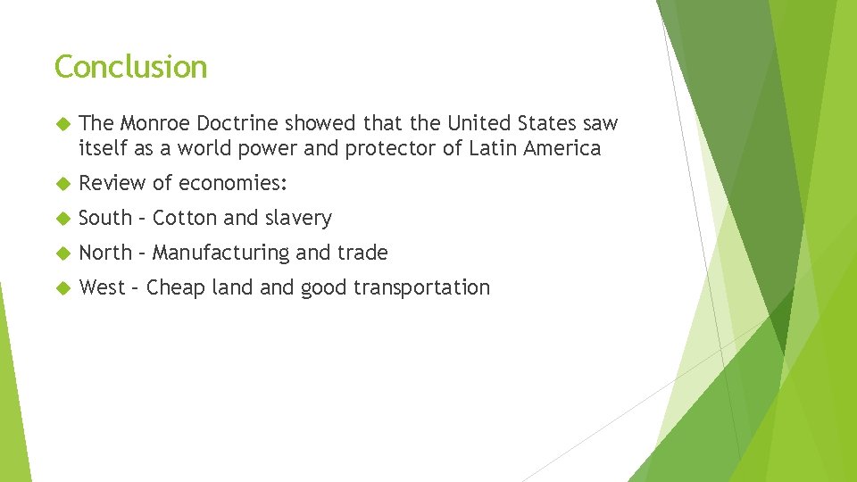 Conclusion The Monroe Doctrine showed that the United States saw itself as a world