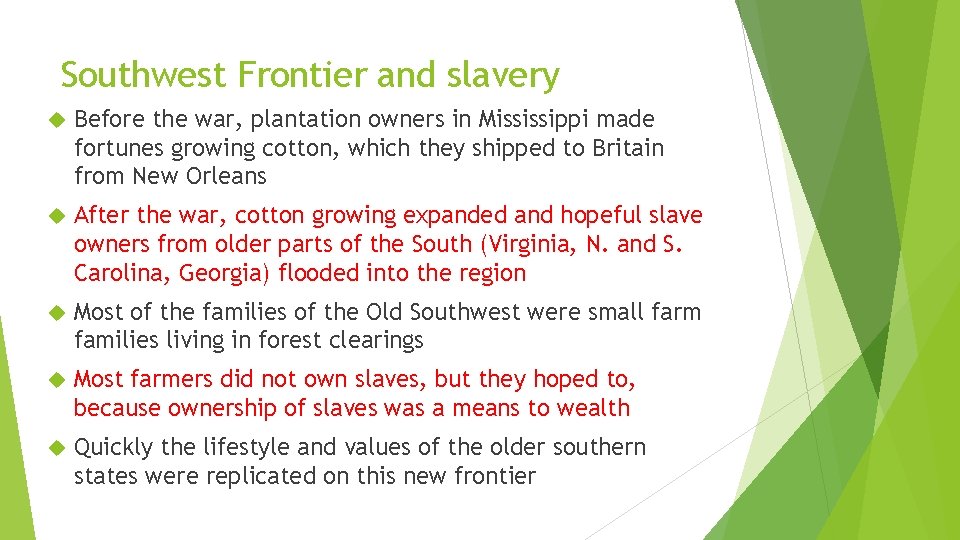 Southwest Frontier and slavery Before the war, plantation owners in Mississippi made fortunes growing