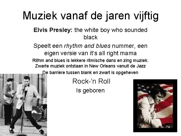 Muziek vanaf de jaren vijftig Elvis Presley: the white boy who sounded black Speelt
