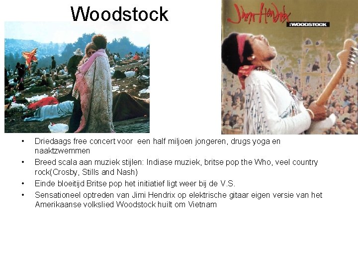 Woodstock • • Driedaags free concert voor een half miljoen jongeren, drugs yoga en