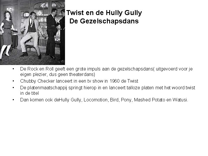 Twist en de Hully Gully De Gezelschapsdans • • De Rock en Roll geeft