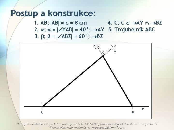 Postup a konstrukce: 1. AB; AB = c = 8 cm 4. C; C