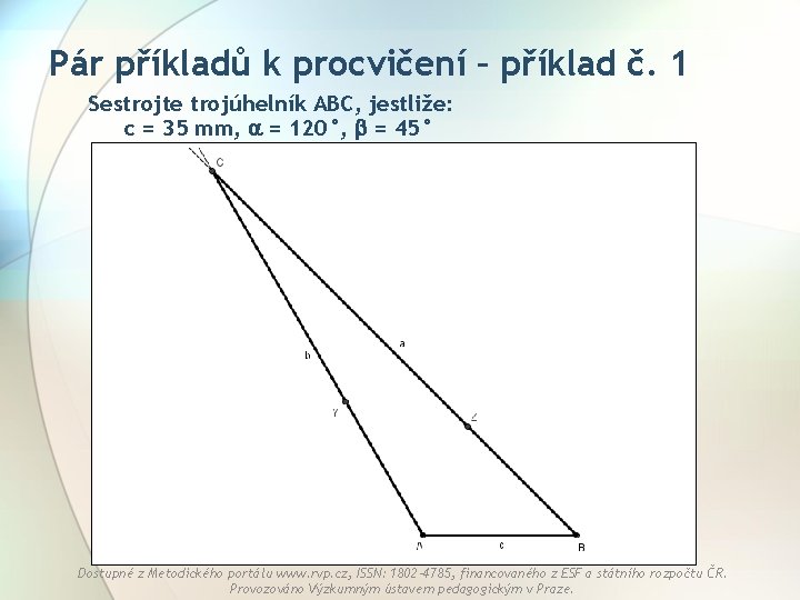 Pár příkladů k procvičení – příklad č. 1 Sestrojte trojúhelník ABC, jestliže: c =