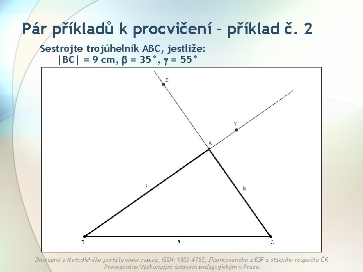 Pár příkladů k procvičení – příklad č. 2 Sestrojte trojúhelník ABC, jestliže: |BC| =