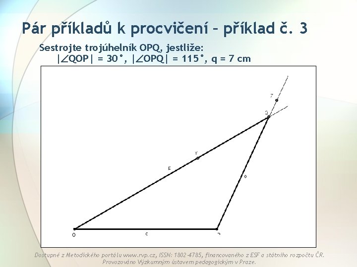 Pár příkladů k procvičení – příklad č. 3 Sestrojte trojúhelník OPQ, jestliže: | QOP|