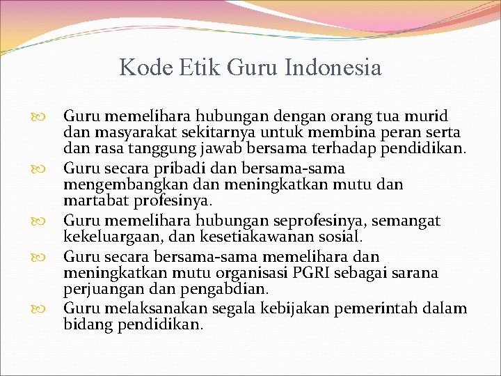 Kode Etik Guru Indonesia Guru memelihara hubungan dengan orang tua murid dan masyarakat sekitarnya