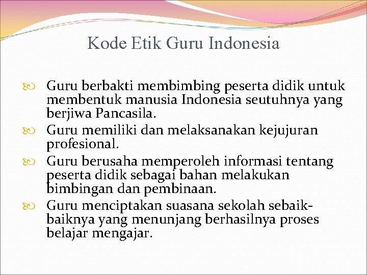 Kode Etik Guru Indonesia Guru berbakti membimbing peserta didik untuk membentuk manusia Indonesia seutuhnya