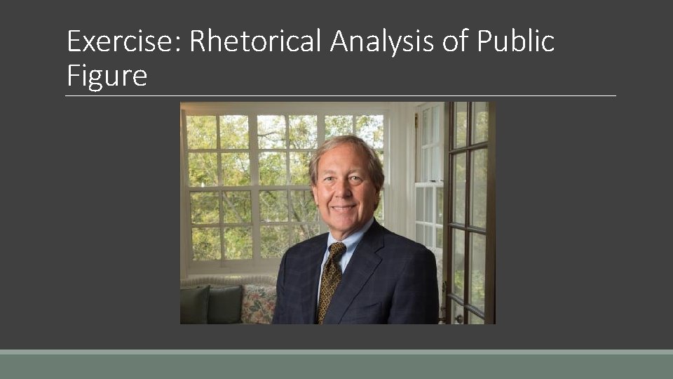 Exercise: Rhetorical Analysis of Public Figure Exercise: Rhetorical Analysis of Public Figure