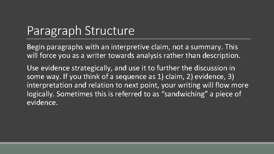 Paragraph Structure Begin paragraphs with an interpretive claim, not a summary. This will force Paragraph Structure Begin paragraphs with an interpretive claim, not a summary. This will force