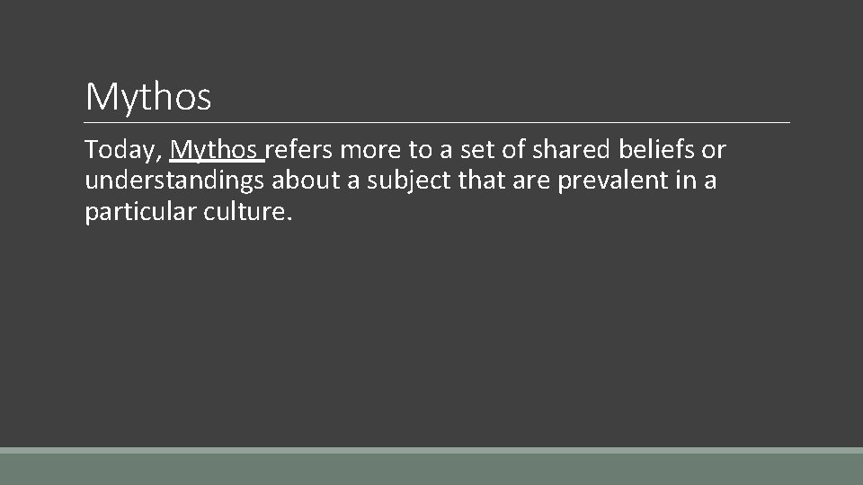 Mythos Today, Mythos refers more to a set of shared beliefs or understandings about Mythos Today, Mythos refers more to a set of shared beliefs or understandings about