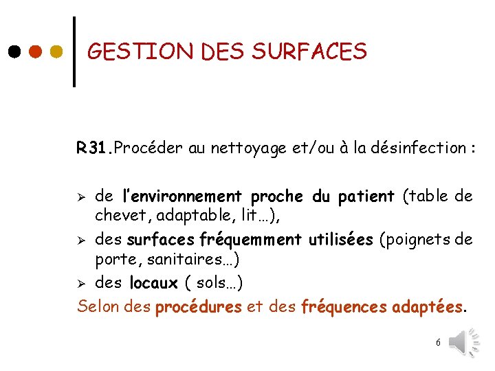 GESTION DES SURFACES R 31. Procéder au nettoyage et/ou à la désinfection : de