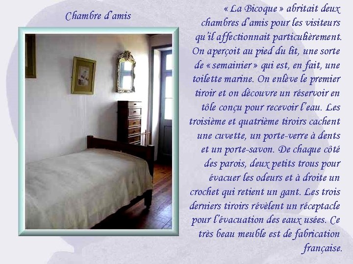 Chambre d’amis « La Bicoque » abritait deux chambres d’amis pour les visiteurs qu’il