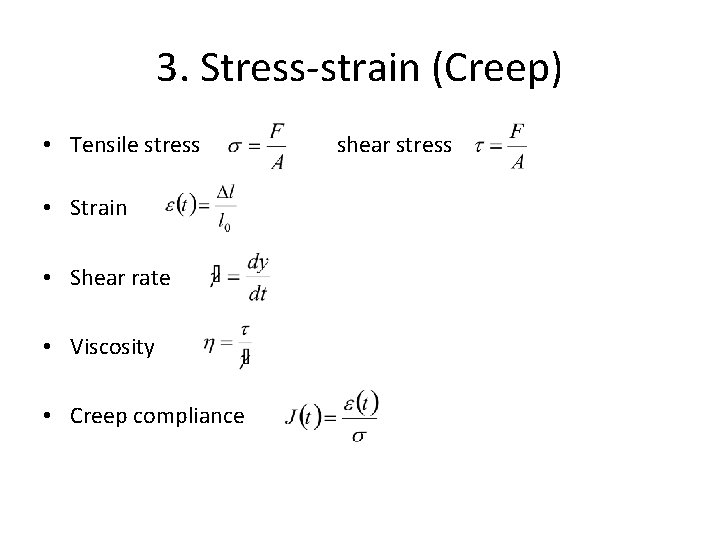 3. Stress-strain (Creep) • Tensile stress • Strain shear stress • Shear rate •