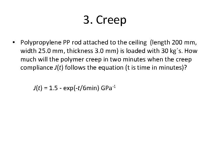 3. Creep • Polypropylene PP rod attached to the ceiling (length 200 mm, width