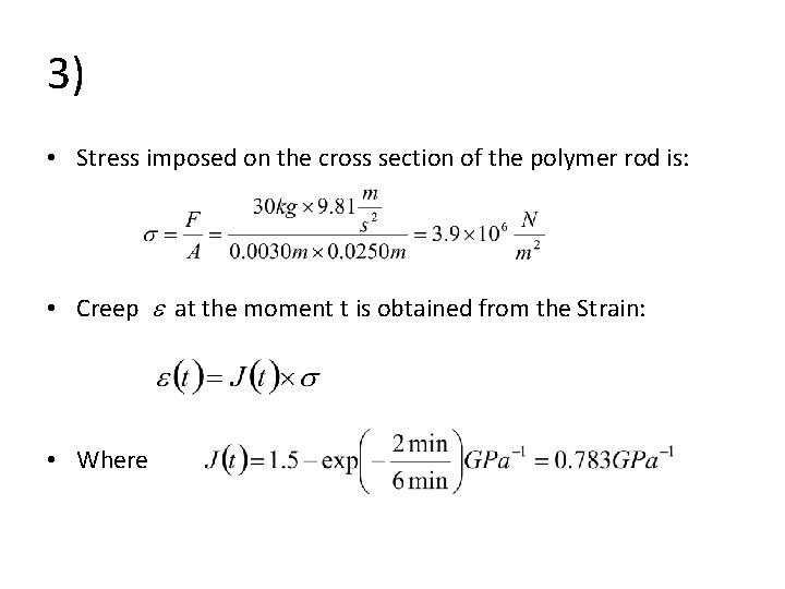 3) • Stress imposed on the cross section of the polymer rod is: •