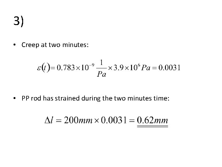 3) • Creep at two minutes: • PP rod has strained during the two