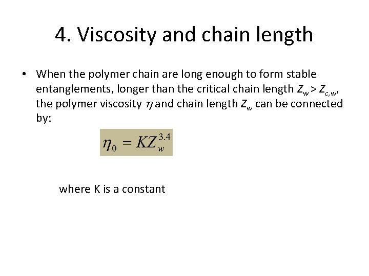 4. Viscosity and chain length • When the polymer chain are long enough to