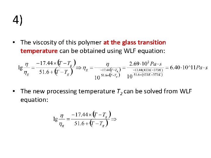 4) • The viscosity of this polymer at the glass transition temperature can be