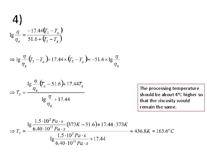 4) The processing temperature should be about 4 o. C higher so that the