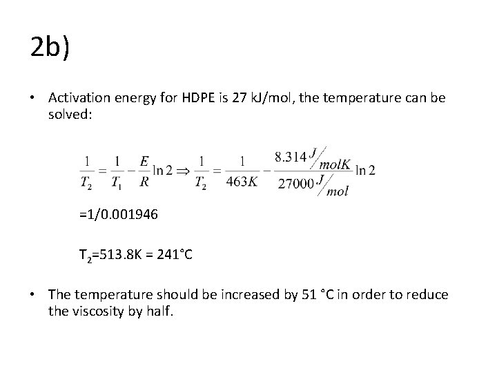 2 b) • Activation energy for HDPE is 27 k. J/mol, the temperature can