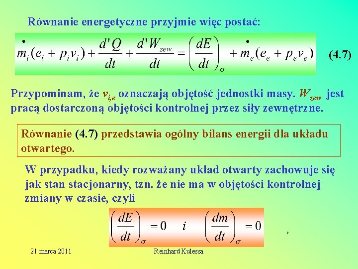 Równanie energetyczne przyjmie więc postać: (4. 7) Przypominam, że vi, e oznaczają objętość jednostki Równanie energetyczne przyjmie więc postać: (4. 7) Przypominam, że vi, e oznaczają objętość jednostki