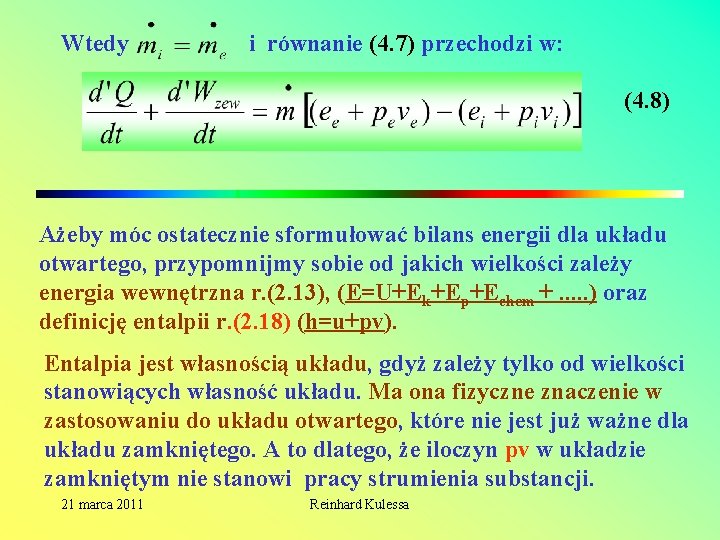 Wtedy i równanie (4. 7) przechodzi w: (4. 8) Ażeby móc ostatecznie sformułować bilans Wtedy i równanie (4. 7) przechodzi w: (4. 8) Ażeby móc ostatecznie sformułować bilans