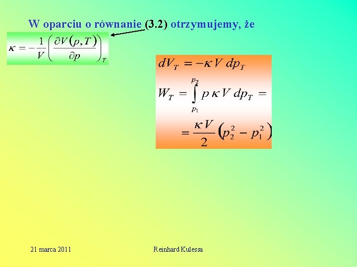 W oparciu o równanie (3. 2) otrzymujemy, że 21 marca 2011 Reinhard Kulessa 