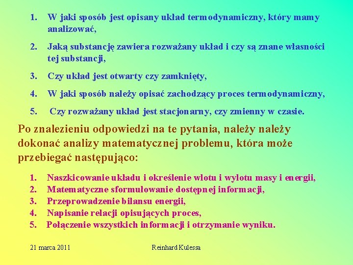 1. W jaki sposób jest opisany układ termodynamiczny, który mamy analizować, 2. Jaką substancję