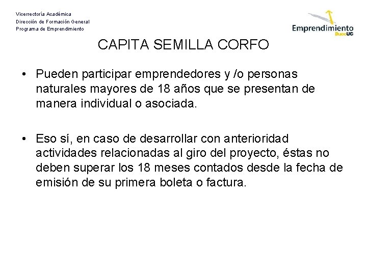 Vicerrectoría Académica Dirección de Formación General Programa de Emprendimiento CAPITA SEMILLA CORFO • Pueden