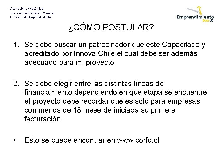 Vicerrectoría Académica Dirección de Formación General Programa de Emprendimiento ¿CÓMO POSTULAR? 1. Se debe