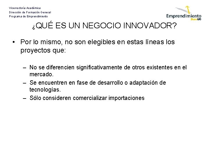 Vicerrectoría Académica Dirección de Formación General Programa de Emprendimiento ¿QUÉ ES UN NEGOCIO INNOVADOR?