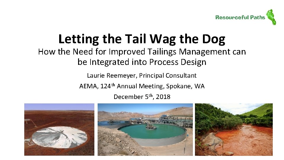 Letting the Tail Wag the Dog How the Need for Improved Tailings Management can
