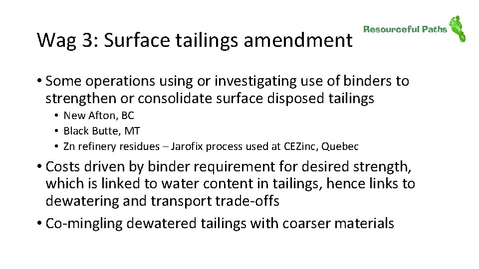 Wag 3: Surface tailings amendment • Some operations using or investigating use of binders
