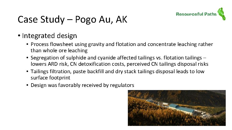 Case Study – Pogo Au, AK • Integrated design • Process flowsheet using gravity