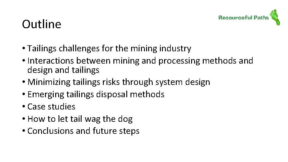 Outline • Tailings challenges for the mining industry • Interactions between mining and processing