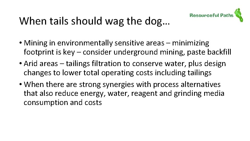 When tails should wag the dog… • Mining in environmentally sensitive areas – minimizing