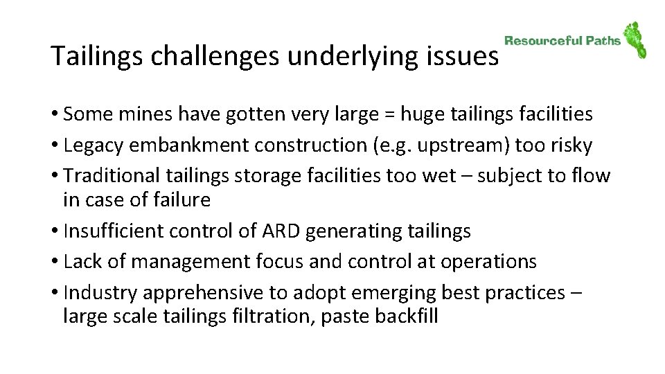 Tailings challenges underlying issues • Some mines have gotten very large = huge tailings