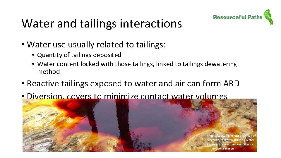 Water and tailings interactions • Water use usually related to tailings: • Quantity of
