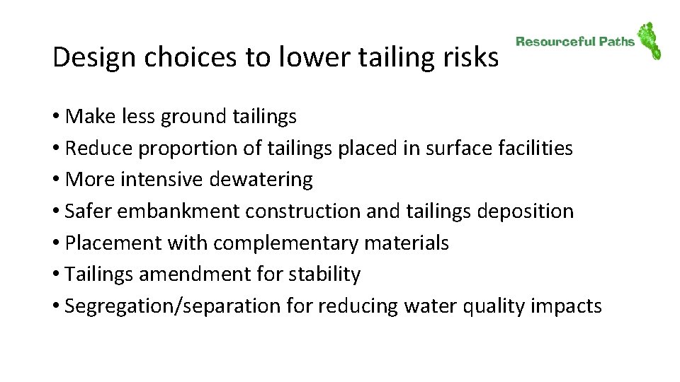 Design choices to lower tailing risks • Make less ground tailings • Reduce proportion