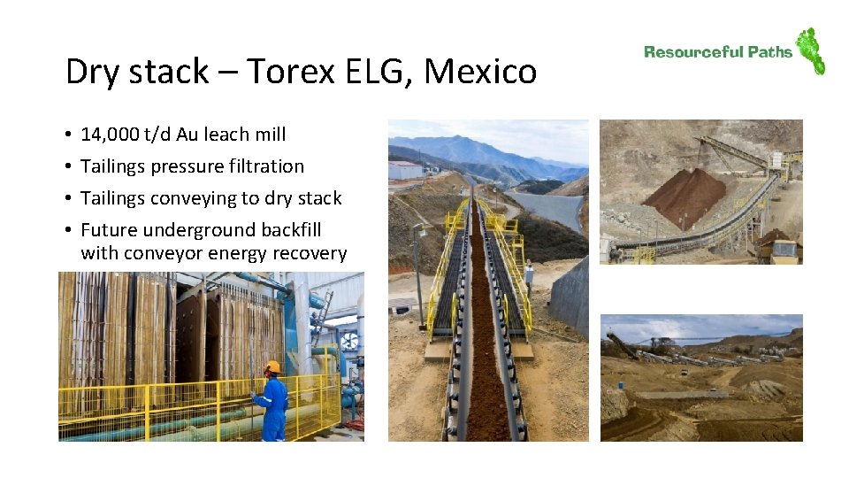 Dry stack – Torex ELG, Mexico • • 14, 000 t/d Au leach mill