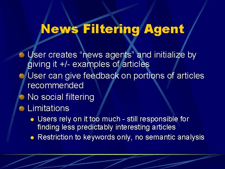News Filtering Agent User creates “news agents” and initialize by giving it +/- examples News Filtering Agent User creates “news agents” and initialize by giving it +/- examples
