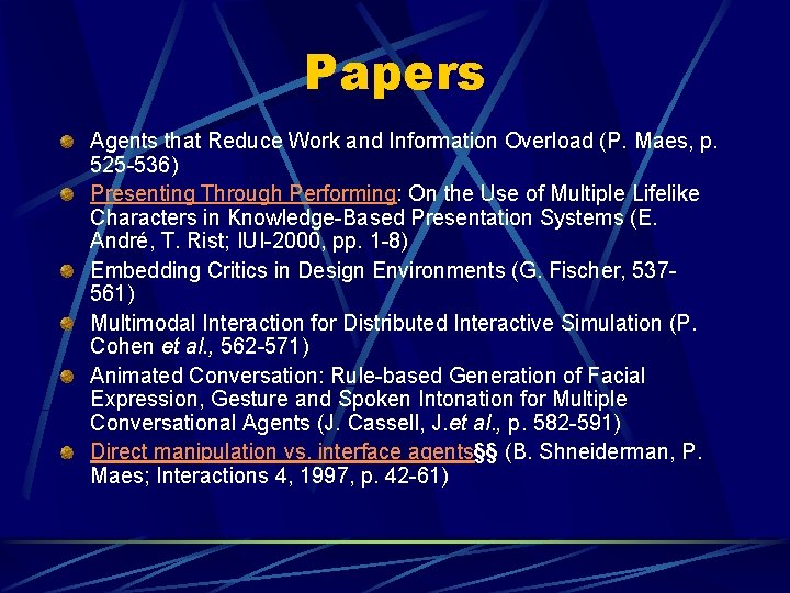Papers Agents that Reduce Work and Information Overload (P. Maes, p. 525 -536) Presenting Papers Agents that Reduce Work and Information Overload (P. Maes, p. 525 -536) Presenting