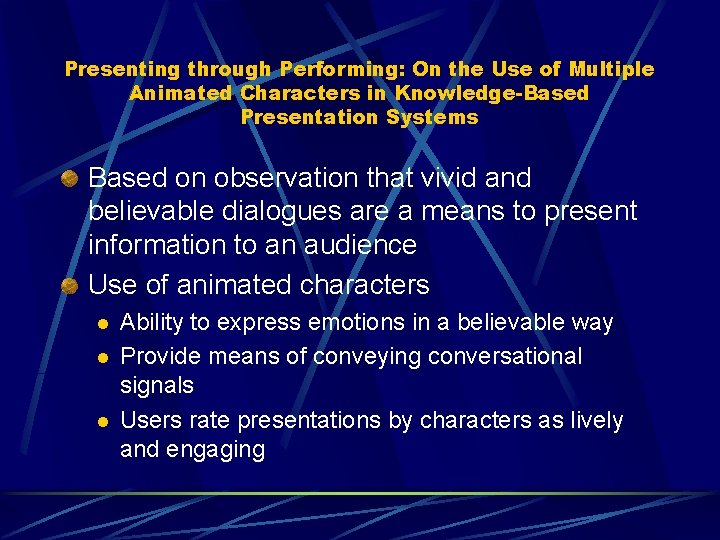 Presenting through Performing: On the Use of Multiple Animated Characters in Knowledge-Based Presentation Systems Presenting through Performing: On the Use of Multiple Animated Characters in Knowledge-Based Presentation Systems