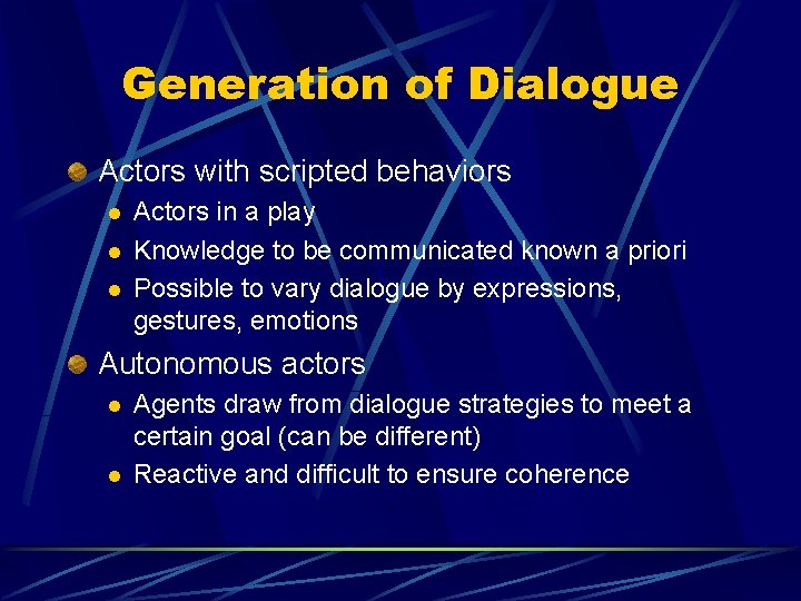 Generation of Dialogue Actors with scripted behaviors l l l Actors in a play Generation of Dialogue Actors with scripted behaviors l l l Actors in a play