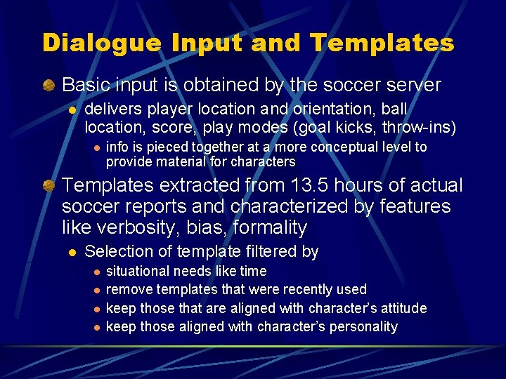 Dialogue Input and Templates Basic input is obtained by the soccer server l delivers Dialogue Input and Templates Basic input is obtained by the soccer server l delivers