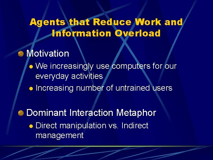 Agents that Reduce Work and Information Overload Motivation We increasingly use computers for our Agents that Reduce Work and Information Overload Motivation We increasingly use computers for our